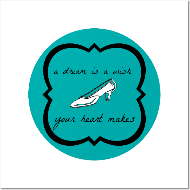 Cinderella "A Dream is a Wish Your Heart Makes" Quote Tee Wall Art by TheArtsyElf